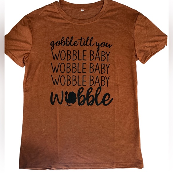 Tops - Women’s “Gobble till you Wobble Baby” T-Shirt